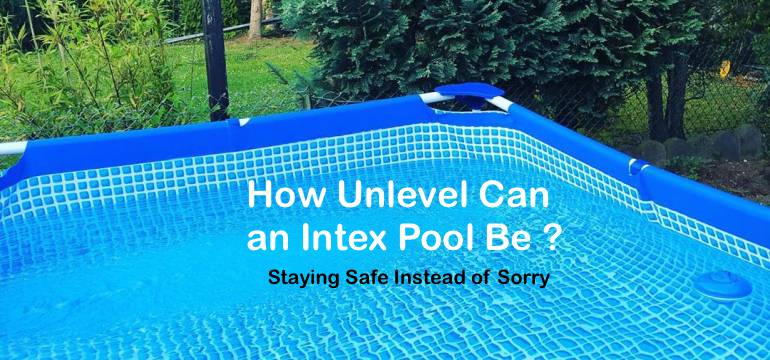How Unlevel Can An Intex Pool Be, Can You Leave Your Above Ground Pool Up All Year
