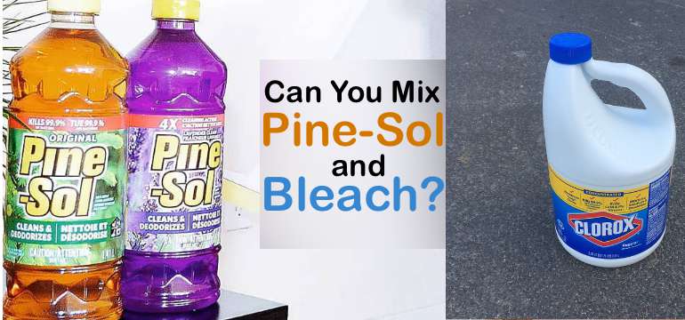 is it safe to mix pine sol and bleach?