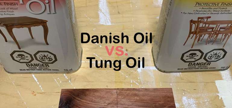 Tung Oil Vs Danish Oil  : Guide to Wood Finishing Options