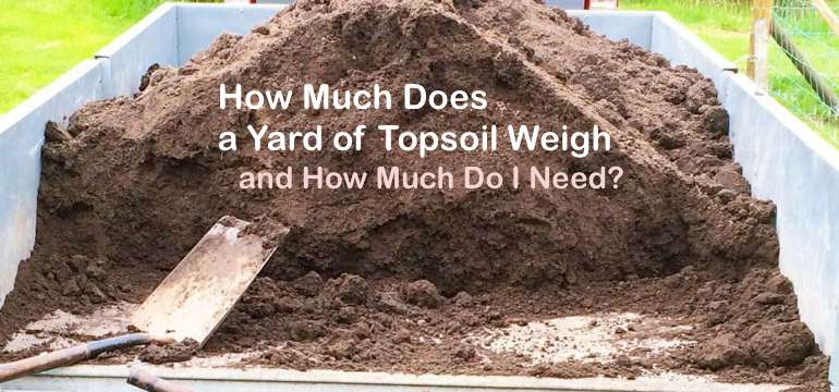 How Much Does a Yard of Topsoil Weigh and How Much Do I Need? Weight Of 1 Cubic Feet Of Soil