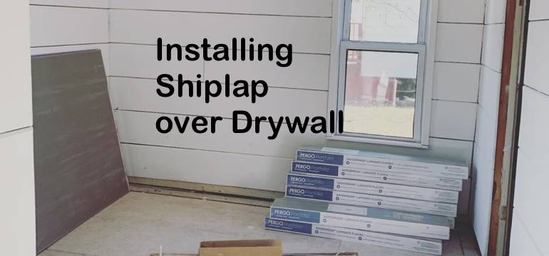 Installing Shiplap Over Drywall Tips And Tricks - How To Put Paneling Over Drywall