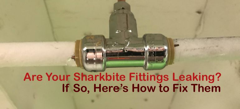 sharkbite fittings leaking fix them