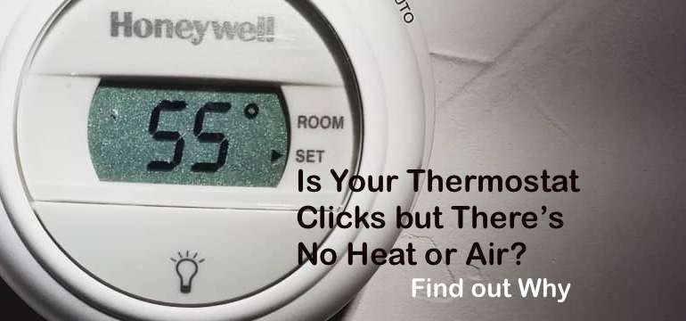 Is Your Thermostat Clicks but There&rsquo;s No Heat or Air? Find out Why