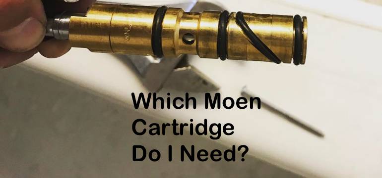 Which Moen Cartridge Do I Need 